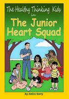 The Healthy Thinking Kids In The Junior Heart Squad 1494300052 Book Cover