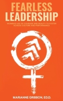 Fearless Leadership: How Women Harness Courage And Reality To Nurture School Culture And Academic Performance B0GMYR1SW9 Book Cover