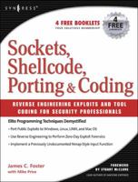 Sockets, Shellcode, Porting, & Coding: Reverse Engineering Exploits and Tool Coding for Security Professionals 1597490059 Book Cover