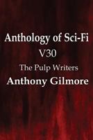 Anthology of Sci-Fi V30, the Pulp Writers - Anthony Gilmore 1483702529 Book Cover