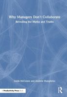 Why Managers Don't Collaborate: Revealing the Myths and Truths 104113018X Book Cover