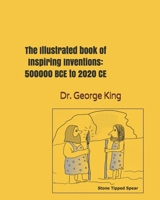 The Illustrated book of Inspiring Inventions: 500000 BCE to 2020 CE B08R68B22G Book Cover