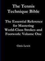 Tennis Technique Bible Volume One 0982618212 Book Cover