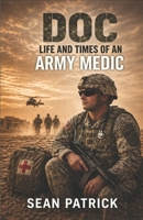 DOC: The Life and Times of an Army Medic B0GZ7KGQJ5 Book Cover