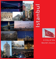 Istanbul: A City of The World's Desire: A Photo Travel Experience 1736379348 Book Cover
