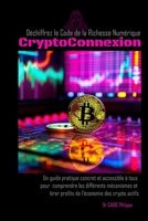 CryptoConnexion: Déchiffrez les codes de la Richesse Numérique B0C6BM4GVM Book Cover