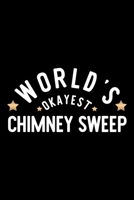 World's Okayest Chimney Sweep: Nice Notebook for Chimney Sweep Funny Christmas Gift Idea for Chimney Sweep Chimney Sweep Journal 100 pages 6x9 inches 1704239095 Book Cover