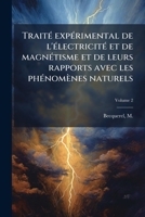 Traité expérimental de l'électricité et de magnétisme et de leurs rapports avec les phénomènes naturels Volume 2 1246903148 Book Cover