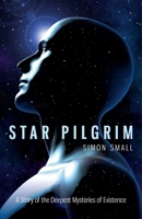 Star Pilgrim: A Story of the Deepest Mysteries of Existence 1846944678 Book Cover