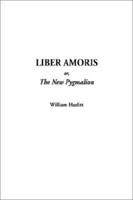 Liber Amoris, or, the New Pygmalion 1857548574 Book Cover