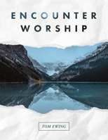Encounter Worship B0F7NQWWFH Book Cover