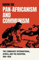 Pan-Africanism and Communism: The Communist International, Africa, and the Diaspora, 1919-1939 B0H1K7D834 Book Cover
