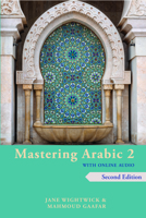 Mastering Arabic 2 with Online Audio, 2nd Edition: An Intermediate Course 0781814057 Book Cover