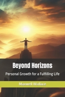 Beyond Horizons: Personal Growth for a Fulfilling Life B0CR1Q2S71 Book Cover
