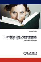 Transition and Acculturation: Changing Expectations in the move between A level and University 3838318374 Book Cover