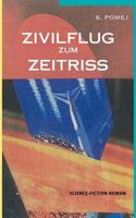 Zivilflug zum Zeitriss: Science-Fiction-Roman 3844888152 Book Cover