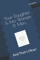 Your Daughter Is Into Women & Men, And That's Okay! 1082421928 Book Cover