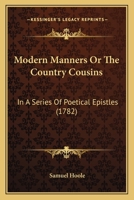 Modern Manners Or The Country Cousins: In A Series Of Poetical Epistles 1165595990 Book Cover
