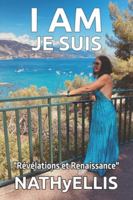 I AM : Je Suis: "Révélations et Renaissance" 2959075048 Book Cover