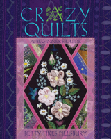 Crazy Quilts: A Beginner’s Guide 0821422138 Book Cover