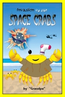 Invasion of the Space Crabs 1704998719 Book Cover