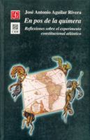 En Pos de La Quimera. Reflexiones Sobre El Experimento Constitucional Atlantico 9681660854 Book Cover