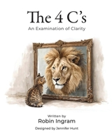 4 C's : An Examination of Clarity 1956271619 Book Cover