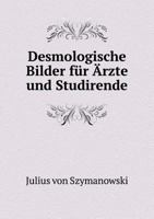 Desmologische Bilder Fur Arzte Und Studirende 5518944829 Book Cover