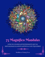75 Magnífico Mandalas: Livro de colorir antiestressante que vai impulsionar sua mente artística B0BZ468XRC Book Cover