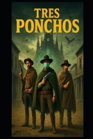 Tres Ponchos: La Madrugada Son Del Dia De Los Puertos De Los Muertos! (The Dawn Of The Day Of The Door Of The Dead! ....kinda sorta) B0FGWJ4DCH Book Cover