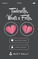 Tinderella Wants a Fella: Heart on Her Sleeve, and Love in the Palm of Her Hand. 0648410927 Book Cover