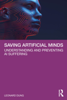 Saving Artificial Minds: Understanding and Preventing AI Suffering 1041144660 Book Cover