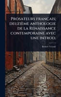 Prosateurs français; deuzième anthologie de la Renaissance contemporaine avec une introd. (French Edition) 1024090884 Book Cover