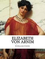 The Elizabeth von Arnim Collection 1499615612 Book Cover