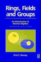 Rings, Fields and Groups: Introduction to Abstract Algebra (Modular Mathematics Series) 0340544406 Book Cover