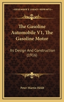 The Gasoline Automobile V1, The Gasoline Motor: Its Design And Construction 116724284X Book Cover