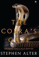 The Cobra’s Gaze: Exploring India’s Wild Heritage 8119635353 Book Cover