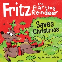 Fritz the Farting Reindeer Saves Christmas: A Story About a Reindeer's Superpower 1953399126 Book Cover