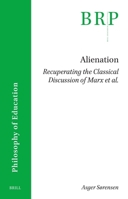 Alienation. Recuperating the Classical Discussion of Marx Et Al. (Brill Research Perspectives in Humanities and Social Sciences) 9004697527 Book Cover