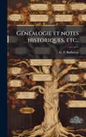 GÃ(c)nÃ(c)alogie et notes historiques, etc., (French Edition) 1024253392 Book Cover