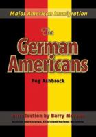 The German Americans (Major American Immigration) 1590841077 Book Cover