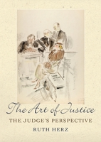 The Art of Justice: The Judge's Perspective 1849461279 Book Cover