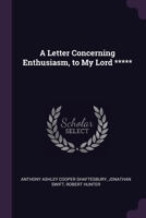 A Letter Concerning Enthusiasm, to My Lord ***** 1022687700 Book Cover