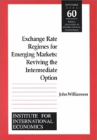 Exchange Rate Regimes For Emerging Markets: Reviving The Intermediate Option 0881322938 Book Cover