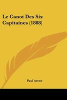 Le Canot Des Six Capitaines (1888) 127330912X Book Cover