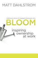 Bloom: Inspiring Ownership at Work 1792313012 Book Cover