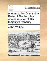 Letter to His Grace the Duke of Grafton: On the Present Situation of Public Affairs 1341882179 Book Cover