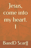 Jesus, come into my heart. 1 (Faith and Prayers) B0FH7C5XT8 Book Cover