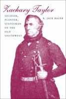 Zachary Taylor: Soldier, Planter, Statesman of the Old Southwest (Southern Biography) 0807118516 Book Cover
