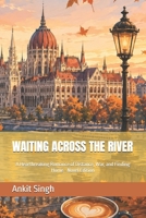 WAITING ACROSS THE RIVER: A Heartbreaking Romance of Distance, War, and Finding Home - Novel Edition B0HBMSYV8J Book Cover